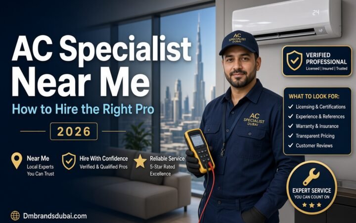 AC Specialist Near Me: How to Find and Hire the Right Pro 2026 - DMBrandsDubai