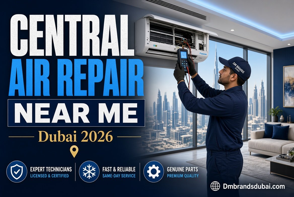 Central Air Repair Near Me - DMBrandsDubai 2026