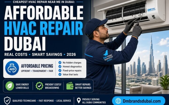 Cheapest HVAC Repair Near Me in Dubai: Affordable Fixes, Real Prices and Smart Savings 2026 - DMBrandsDubai